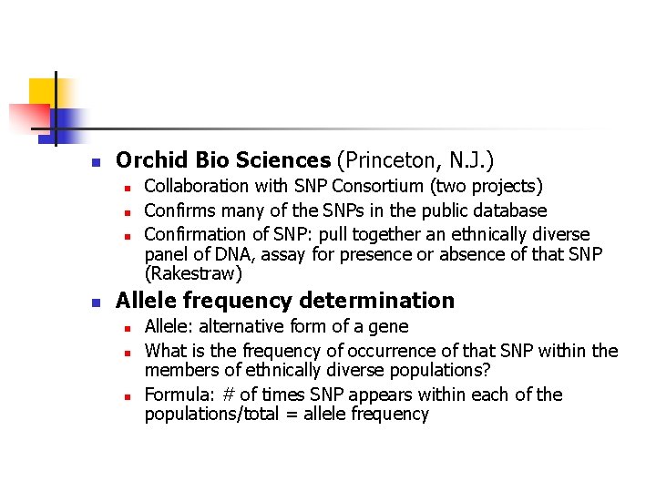 n Orchid Bio Sciences (Princeton, N. J. ) n n Collaboration with SNP Consortium