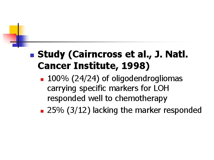 n Study (Cairncross et al. , J. Natl. Cancer Institute, 1998) n n 100%