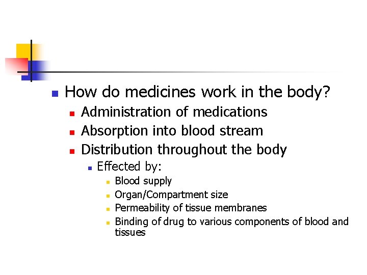 n How do medicines work in the body? n n n Administration of medications