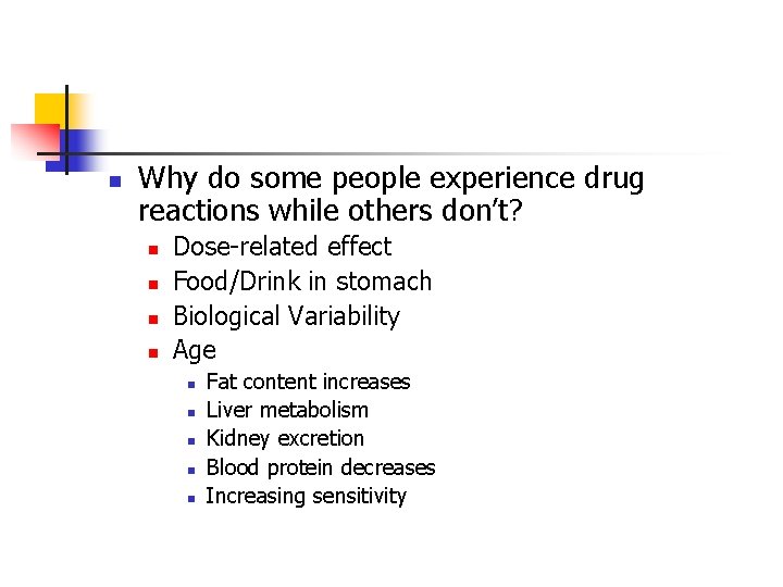 n Why do some people experience drug reactions while others don’t? n n Dose-related