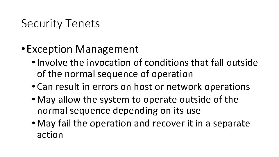 Security Tenets • Exception Management • Involve the invocation of conditions that fall outside