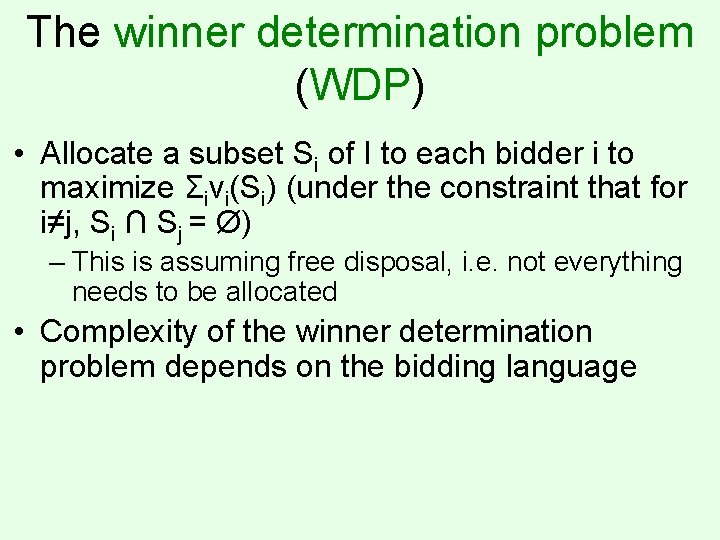 The winner determination problem (WDP) • Allocate a subset Si of I to each