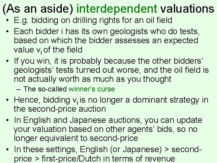 (As an aside) interdependent valuations • E. g. bidding on drilling rights for an