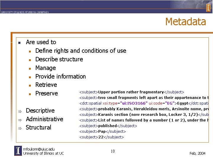 Metadata n Þ Þ Þ Are used to n Define rights and conditions of