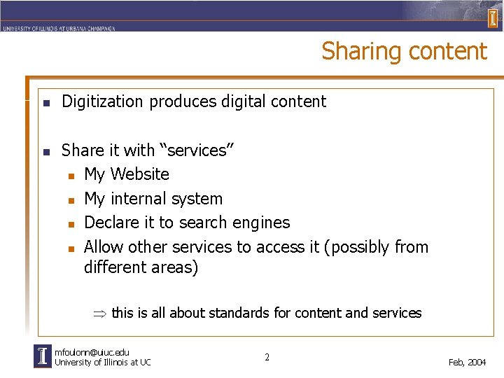 Sharing content n n Digitization produces digital content Share it with “services” n My