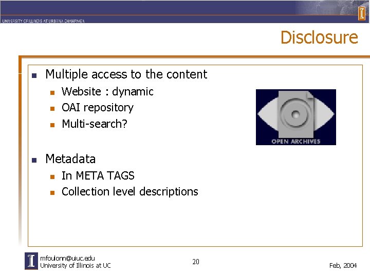 Disclosure n Multiple access to the content n n Website : dynamic OAI repository
