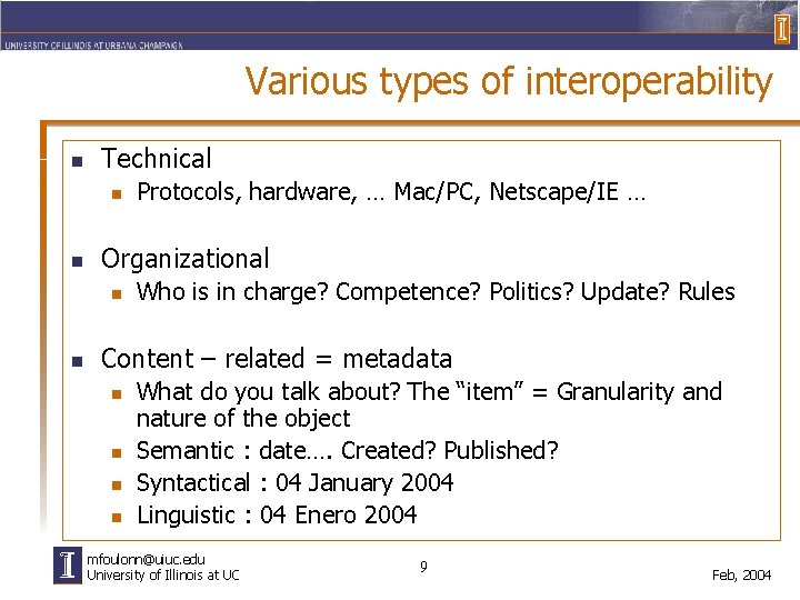 Various types of interoperability n Technical n n Organizational n n Protocols, hardware, …