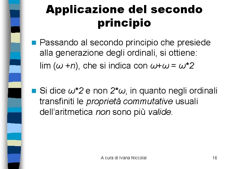 Applicazione del secondo principio n Passando al secondo principio che presiede alla generazione degli