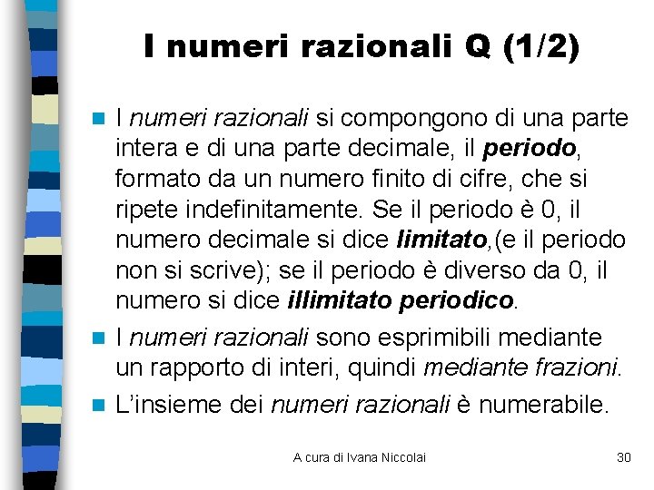 I numeri razionali Q (1/2) I numeri razionali si compongono di una parte intera