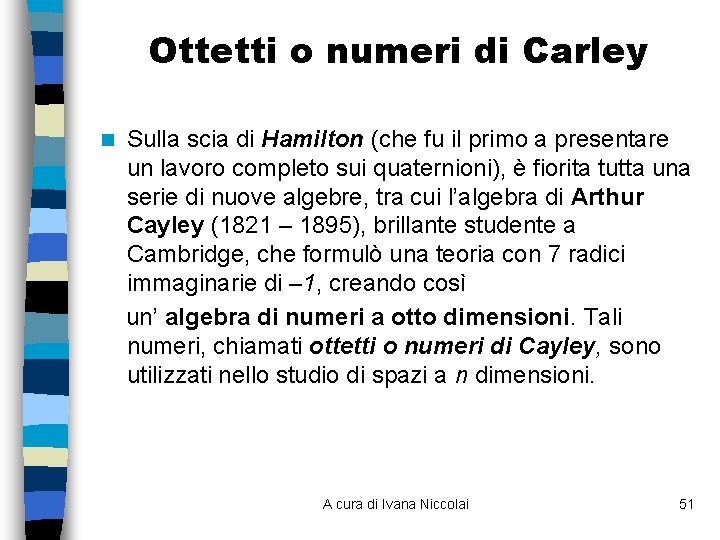 Ottetti o numeri di Carley n Sulla scia di Hamilton (che fu il primo