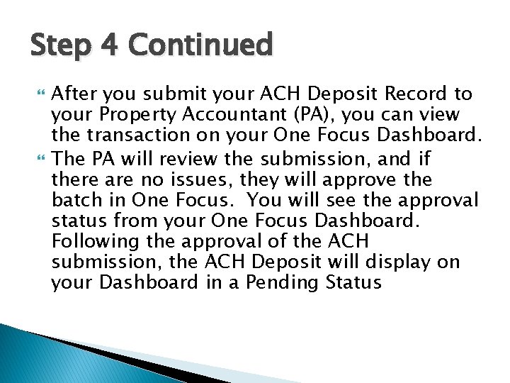 Step 4 Continued After you submit your ACH Deposit Record to your Property Accountant