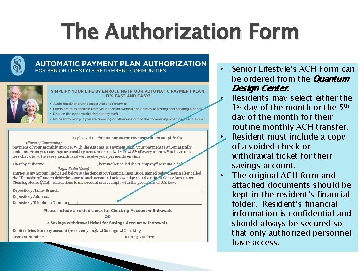The Authorization Form • • Senior Lifestyle’s ACH Form can be ordered from the