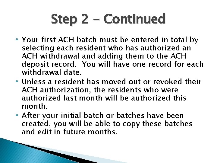 Step 2 - Continued Your first ACH batch must be entered in total by