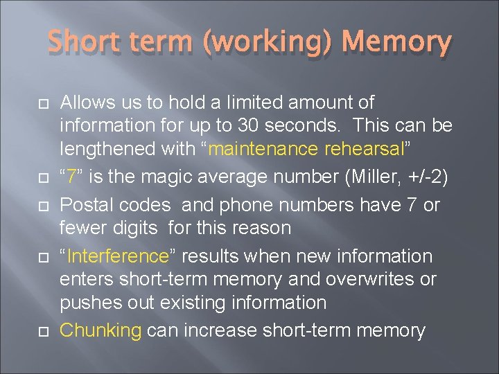 Short term (working) Memory Allows us to hold a limited amount of information for