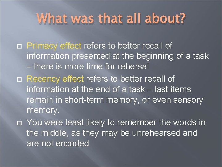 What was that all about? Primacy effect refers to better recall of information presented