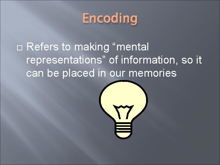 MODULE 11 Types of Memory Memory The ability - The Retention Of Encoded Information Over Time Refers To