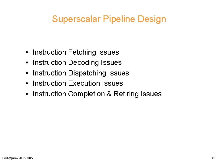 Superscalar Pipeline Design • • • Instruction Fetching Issues Instruction Decoding Issues Instruction Dispatching