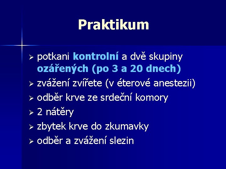 Praktikum potkani kontrolní a dvě skupiny ozářených (po 3 a 20 dnech) Ø zvážení