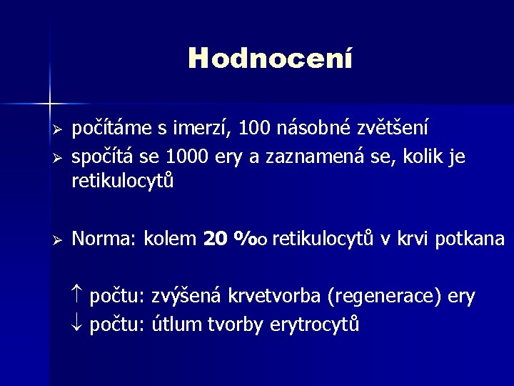 Hodnocení Ø počítáme s imerzí, 100 násobné zvětšení spočítá se 1000 ery a zaznamená