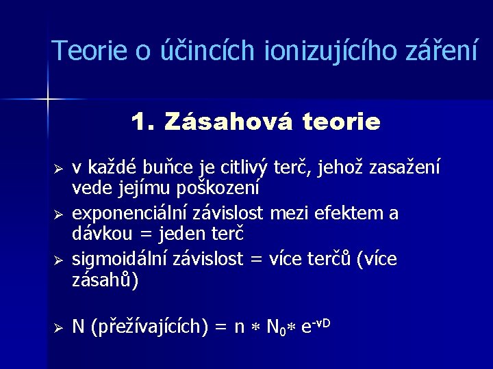 Teorie o účincích ionizujícího záření 1. Zásahová teorie Ø Ø v každé buňce je