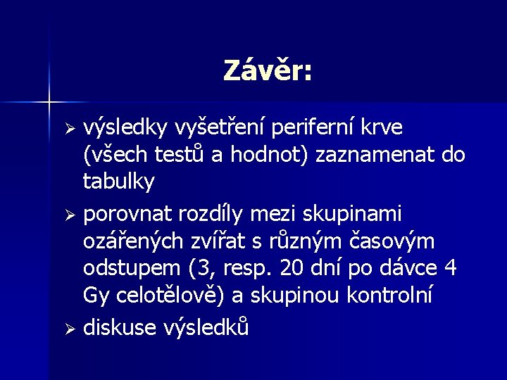 Závěr: výsledky vyšetření periferní krve (všech testů a hodnot) zaznamenat do tabulky Ø porovnat