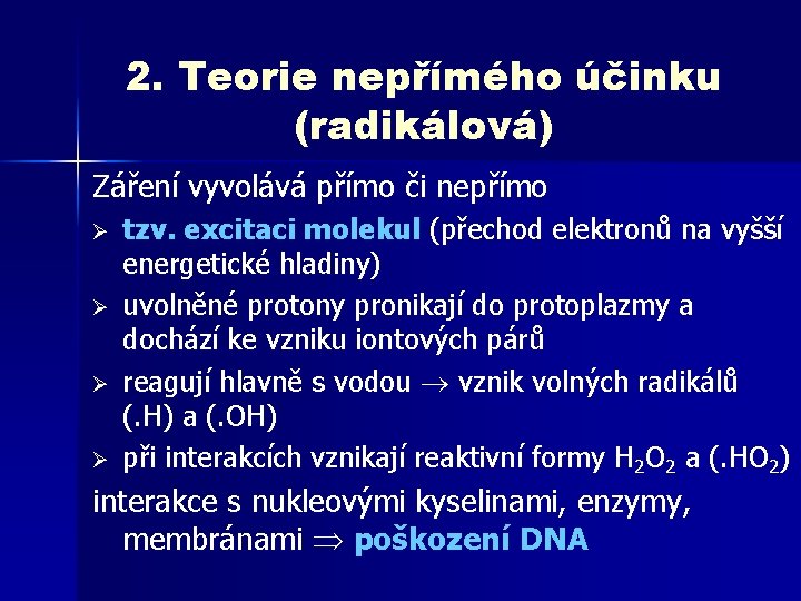 2. Teorie nepřímého účinku (radikálová) Záření vyvolává přímo či nepřímo Ø Ø tzv. excitaci