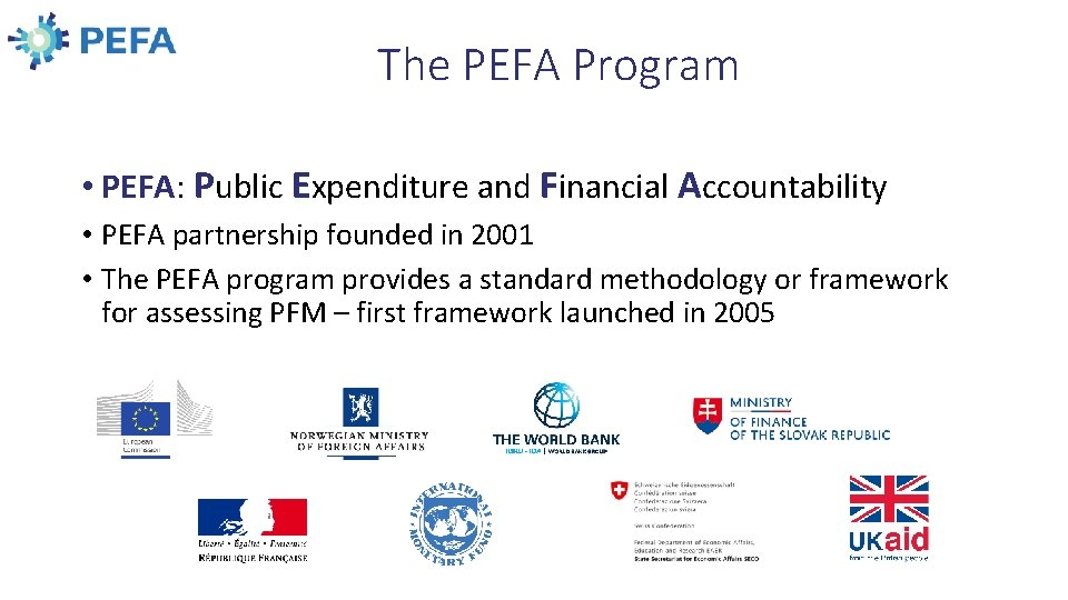 The PEFA Program • PEFA: Public Expenditure and Financial Accountability • PEFA partnership founded