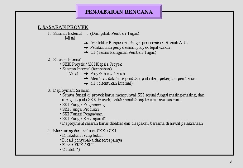 PENJABARAN RENCANA I. SASARAN PROYEK 1. Sasaran External Misal : : (Dari pihak Pemberi