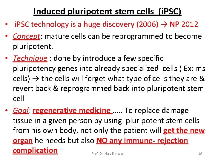 Induced pluripotent stem cells (i. PSC) • i. PSC technology is a huge discovery Induced pluripotent stem cells (i. PSC) • i. PSC technology is a huge discovery