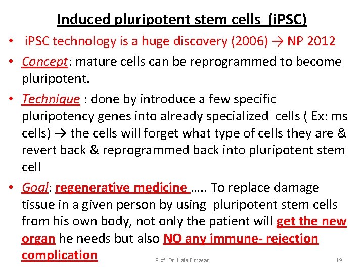 Induced pluripotent stem cells (i. PSC) • i. PSC technology is a huge discovery