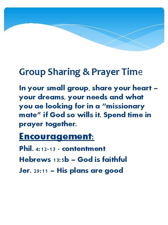 Group Sharing & Prayer Time In your small group, share your heart – your