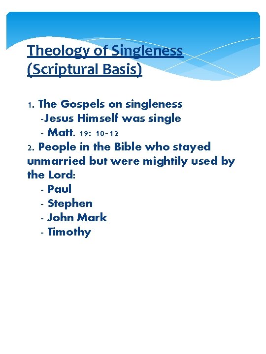 Theology of Singleness (Scriptural Basis) 1. The Gospels on singleness -Jesus Himself was single