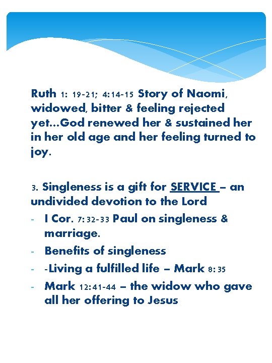 Ruth 1: 19 -21; 4: 14 -15 Story of Naomi, widowed, bitter & feeling