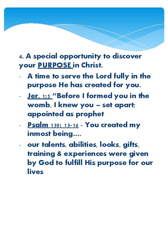 4. A special opportunity to discover your PURPOSE in Christ. - A time to