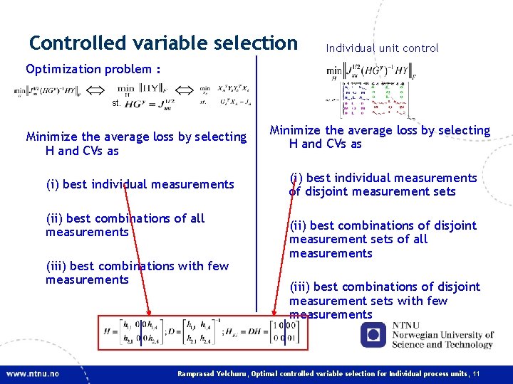 Controlled variable selection Individual unit control Optimization problem : st. Minimize the average loss Controlled variable selection Individual unit control Optimization problem : st. Minimize the average loss