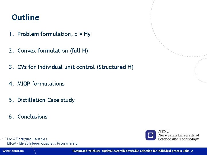 Outline 1. Problem formulation, c = Hy 2. Convex formulation (full H) 3. CVs Outline 1. Problem formulation, c = Hy 2. Convex formulation (full H) 3. CVs