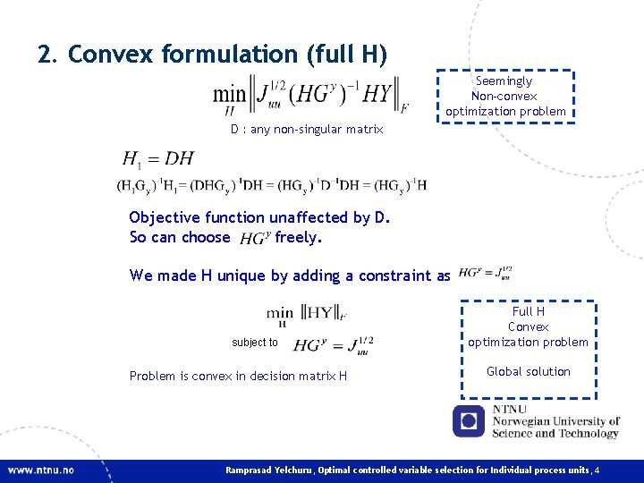 2. Convex formulation (full H) Seemingly Non-convex optimization problem D : any non-singular matrix 2. Convex formulation (full H) Seemingly Non-convex optimization problem D : any non-singular matrix