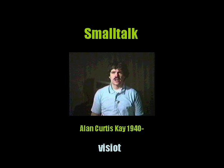 Smalltalk Alan Curtis Kay 1940 - visiot 