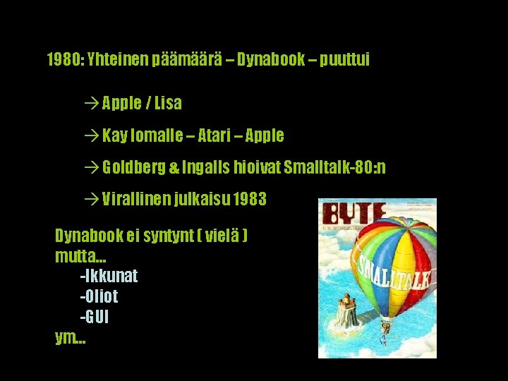 1980: Yhteinen päämäärä – Dynabook – puuttui Apple / Lisa Kay lomalle – Atari
