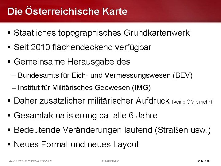 Die Österreichische Karte Staatliches topographisches Grundkartenwerk Seit 2010 flächendeckend verfügbar Gemeinsame Herausgabe des –