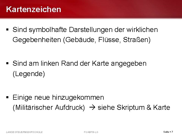 Kartenzeichen Sind symbolhafte Darstellungen der wirklichen Gegebenheiten (Gebäude, Flüsse, Straßen) Sind am linken Rand