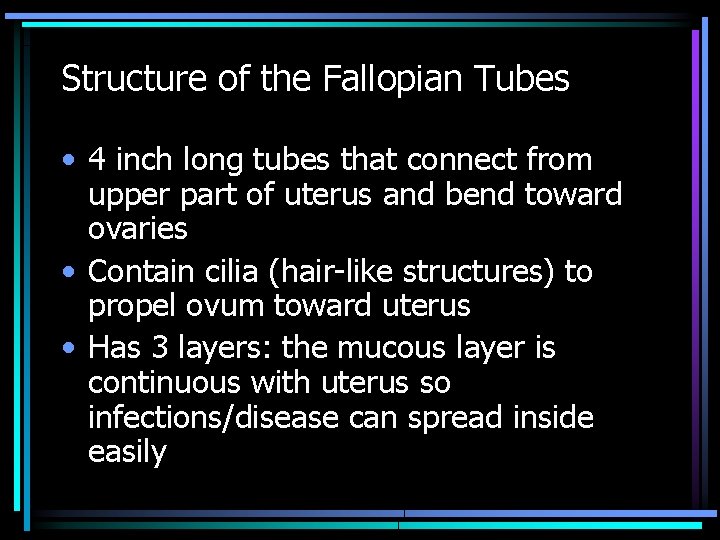 Structure of the Fallopian Tubes • 4 inch long tubes that connect from upper