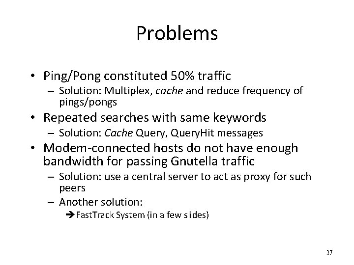 Problems • Ping/Pong constituted 50% traffic – Solution: Multiplex, cache and reduce frequency of