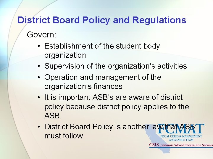 District Board Policy and Regulations Govern: • Establishment of the student body organization •