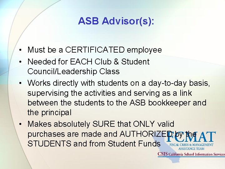 ASB Advisor(s): • Must be a CERTIFICATED employee • Needed for EACH Club &
