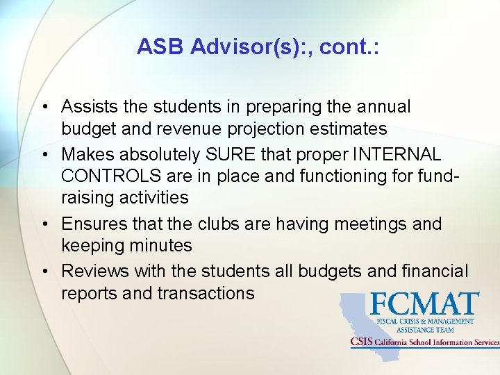 ASB Advisor(s): , cont. : • Assists the students in preparing the annual budget