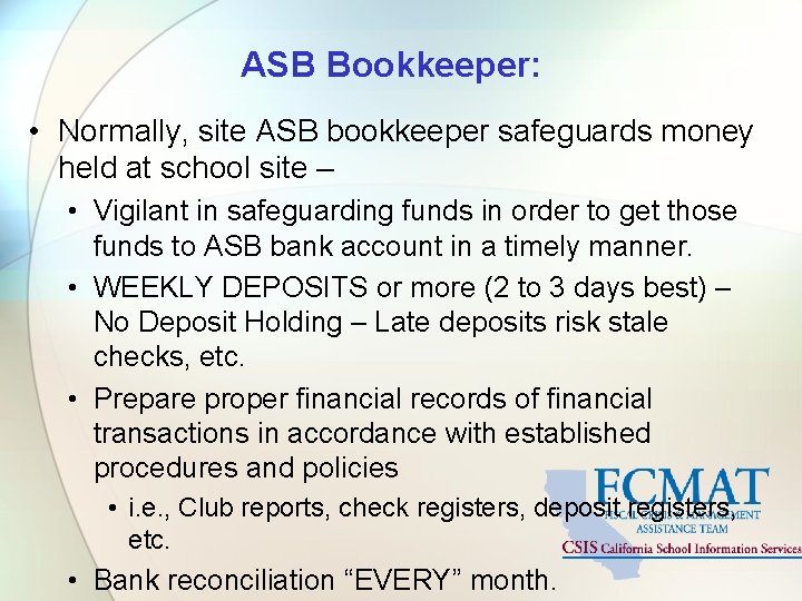 ASB Bookkeeper: • Normally, site ASB bookkeeper safeguards money held at school site –