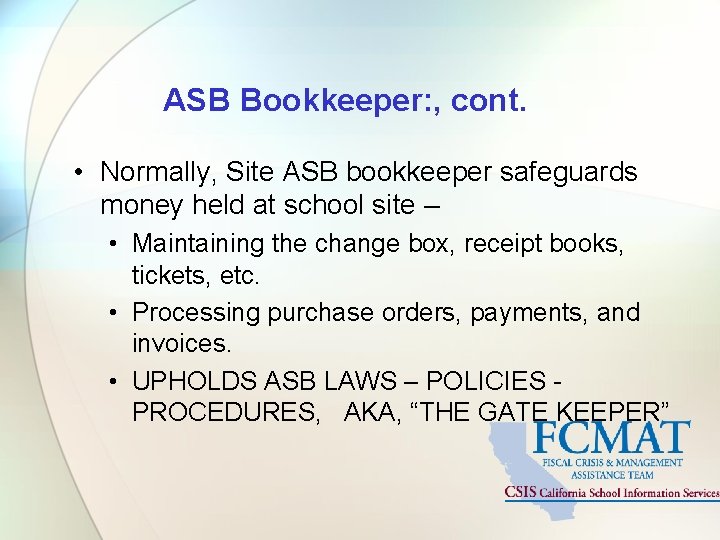 ASB Bookkeeper: , cont. • Normally, Site ASB bookkeeper safeguards money held at school