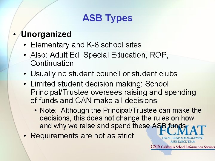 ASB Types • Unorganized • Elementary and K-8 school sites • Also: Adult Ed,