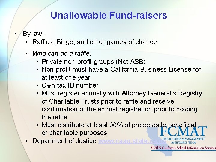 Unallowable Fund-raisers • By law: • Raffles, Bingo, and other games of chance •